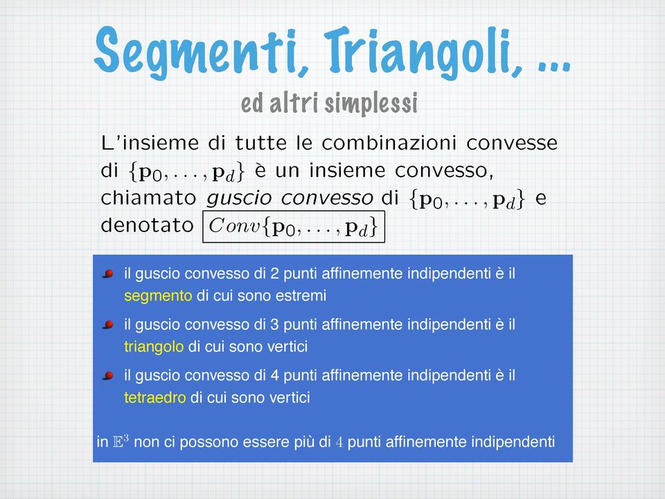 indipendenti è il segmento di cui sono estremi il guscio convesso di 3 punti affinemente indipendenti è