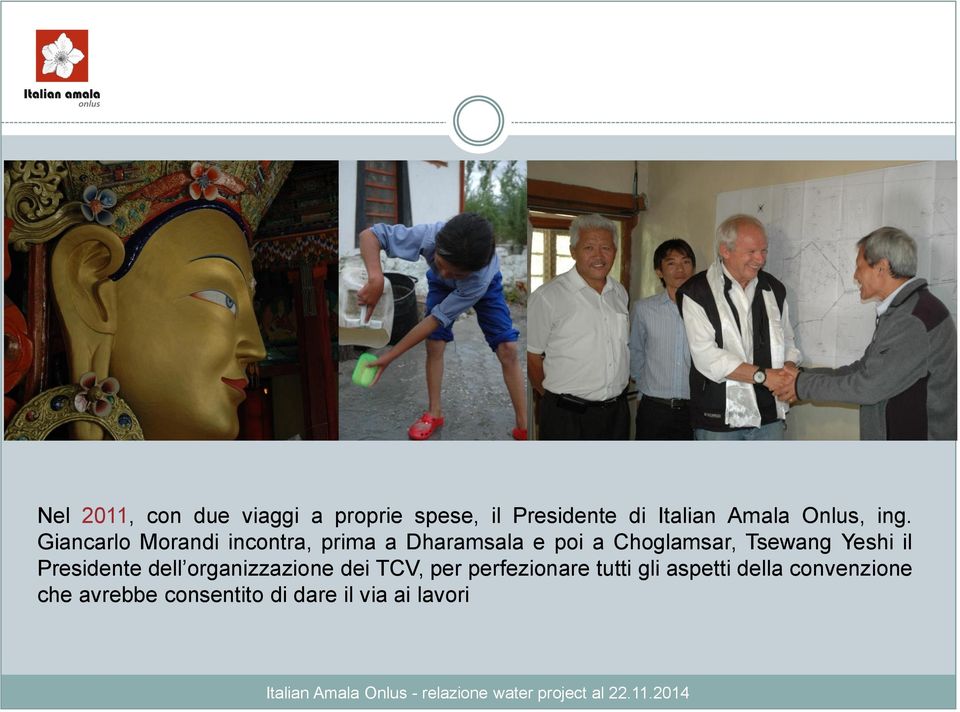 Giancarlo Morandi incontra, prima a Dharamsala e poi a Choglamsar, Tsewang