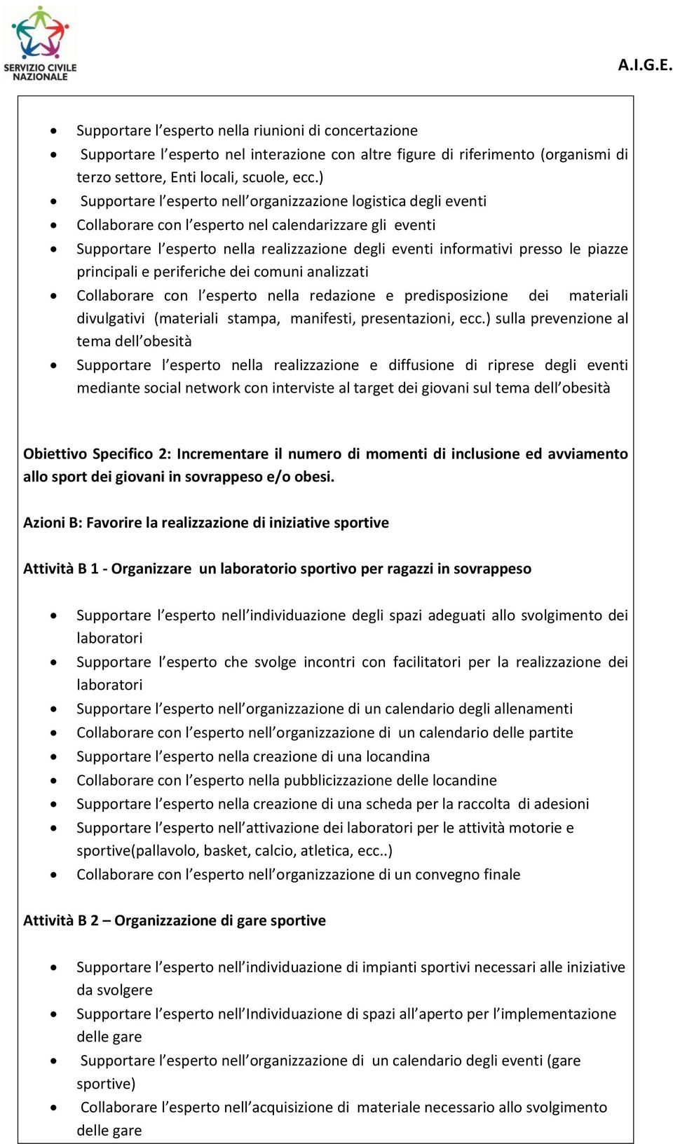 piazze principali e periferiche dei comuni analizzati Collaborare con l esperto nella redazione e predisposizione dei materiali divulgativi (materiali stampa, manifesti, presentazioni, ecc.