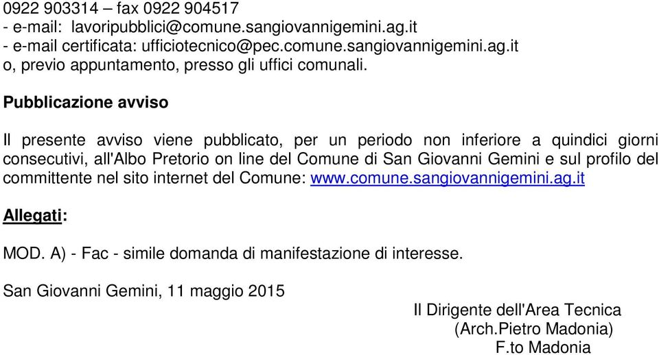 Giovanni Gemini e sul profilo del committente nel sito internet del Comune: www.comune.sangiovannigemini.ag.it Allegati: MOD.