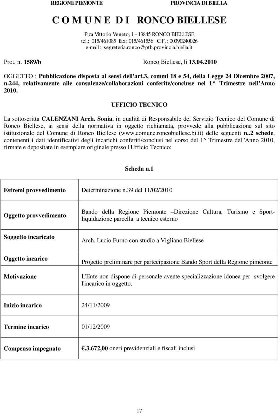 244, relativamente alle consulenze/collaborazioni conferite/concluse nel 1^ Trimestre nell'anno 2010. UFFICIO TECNICO La sottoscritta CALENZANI Arch.