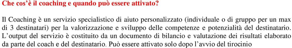 destinatari) per la valorizzazione e sviluppo delle competenze e potenzialità del destinatario.