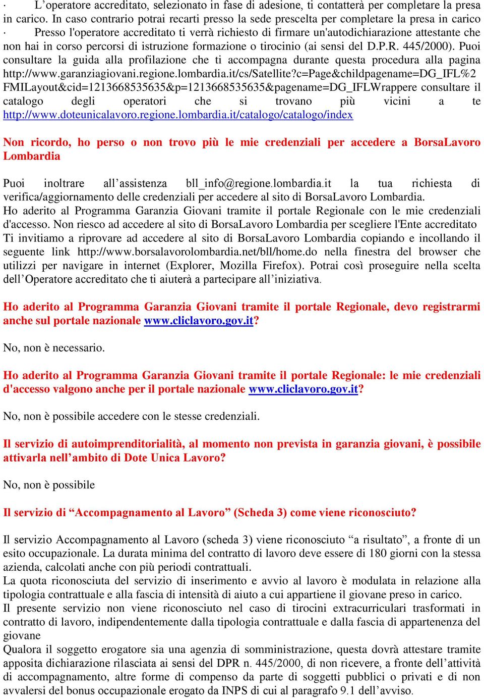 corso percorsi di istruzione formazione o tirocinio (ai sensi del D.P.R. 445/2000). Puoi consultare la guida alla profilazione che ti accompagna durante questa procedura alla pagina http://www.