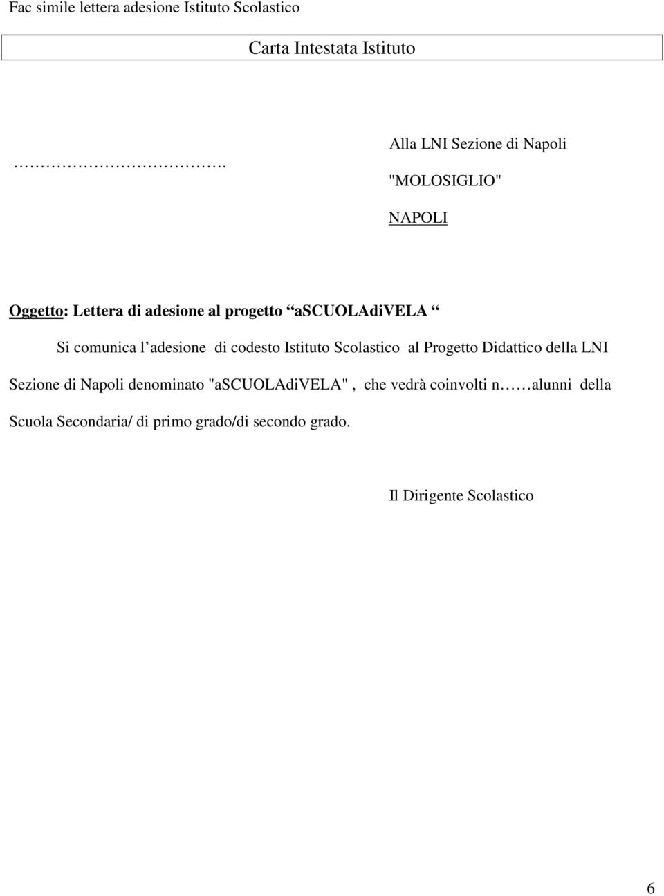 comunica l adesione di codesto Istituto Scolastico al Progetto Didattico della LNI Sezione di Napoli