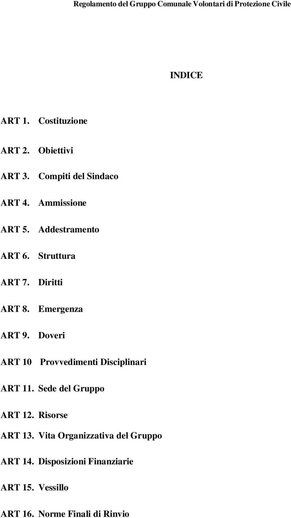 Doveri ART 10 Provvedimenti Disciplinari ART 11. Sede del Gruppo ART 12. Risorse ART 13.