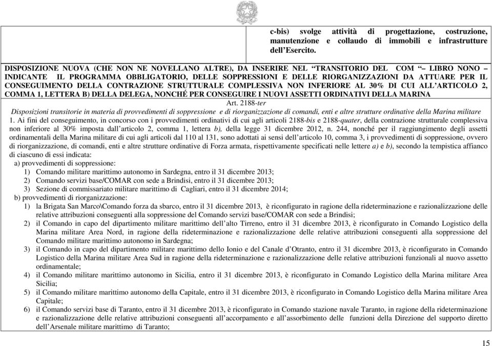 CONSEGUIMENTO DELLA CONTRAZIONE STRUTTURALE COMPLESSIVA NON INFERIORE AL 30% DI CUI ALL ARTICOLO 2, COMMA 1, LETTERA B) DELLA DELEGA, NONCHÉ PER CONSEGUIRE I NUOVI ASSETTI ORDINATIVI DELLA MARINA Art.