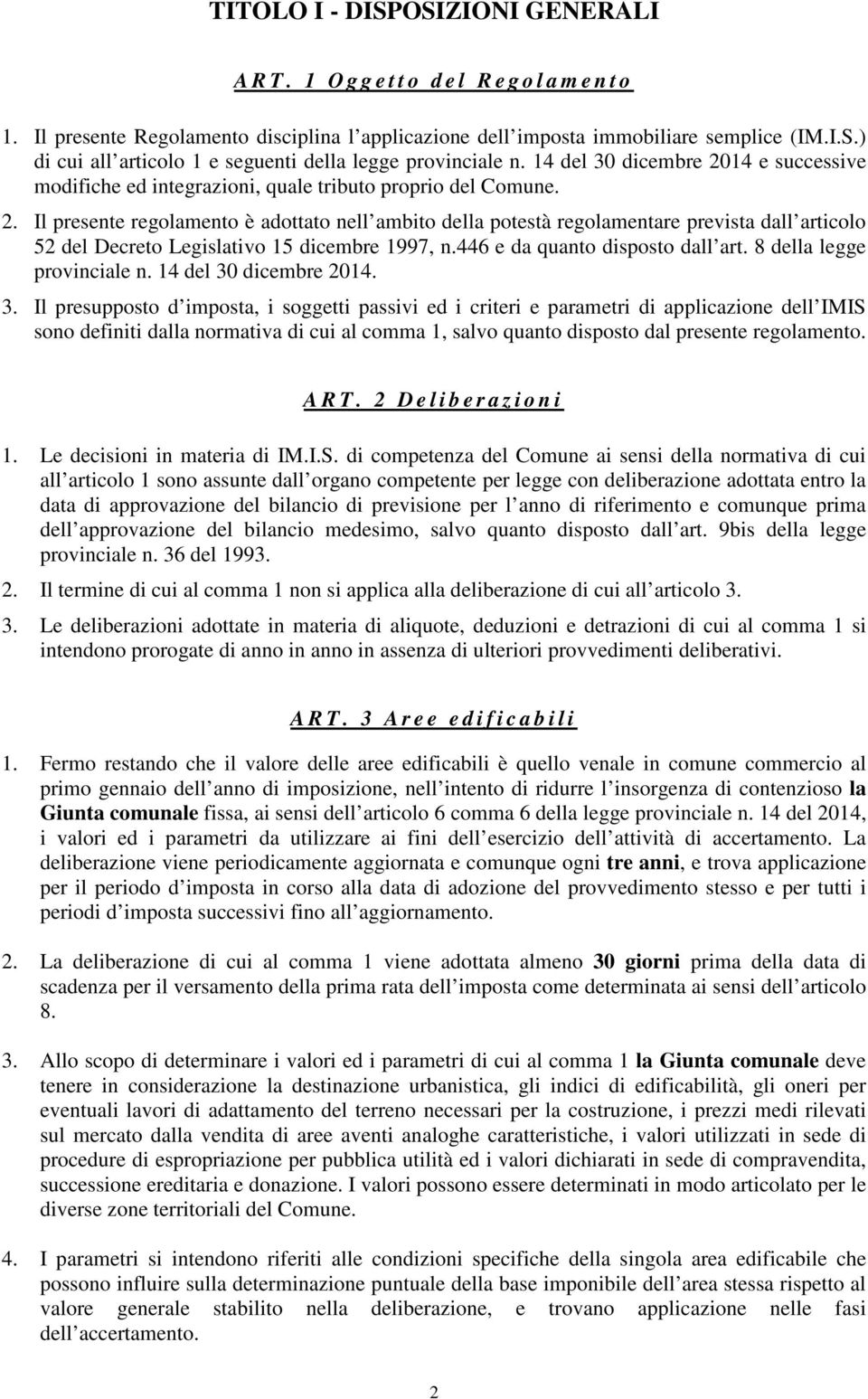 446 e da quanto disposto dall art. 8 della legge provinciale n. 14 del 30