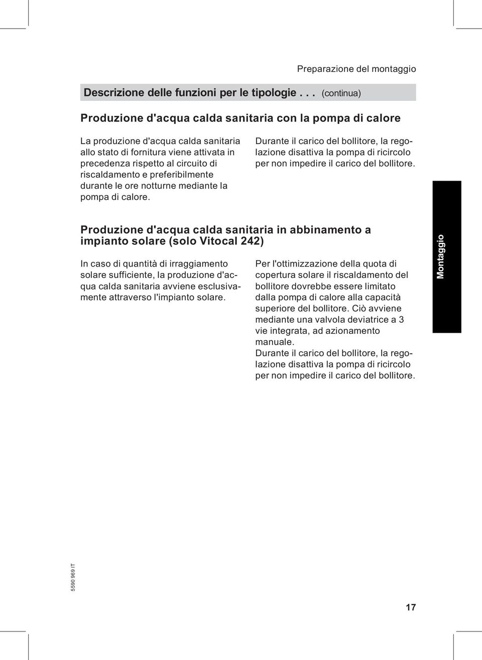 riscaldamento e preferibilmente durante le ore notturne mediante la pompa di calore.