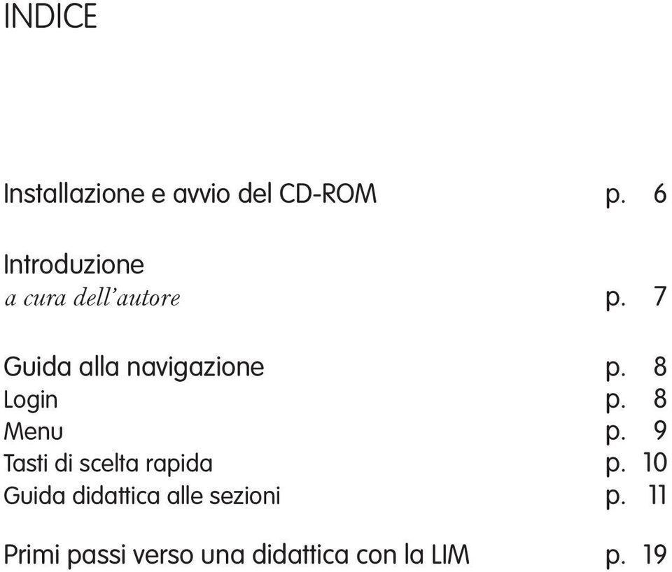 7 Guida alla navigazione p. 8 Login p. 8 Menu p.