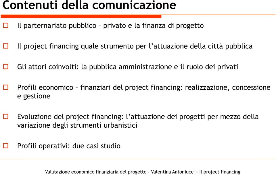 project financing: realizzazione, concessione e gestione Evoluzione del project financing: l attuazione dei progetti per mezzo della