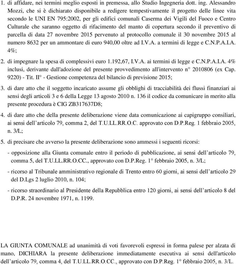 Culturale che saranno oggetto di rifacimento del manto di copertura secondo il preventivo di parcella di data 27 novembre 2015 pervenuto al protocollo comunale il 30 novembre 2015 al numero 8632 per