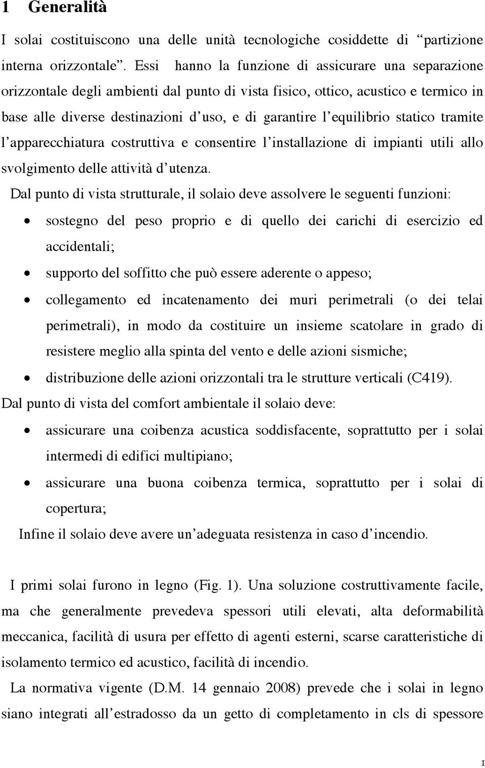 equilibrio statico tramite l apparecchiatura costruttiva e consentire l installazione di impianti utili allo svolgimento delle attività d utenza.