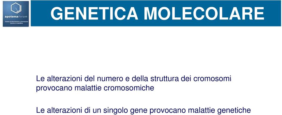 provocano malattie cromosomiche Le