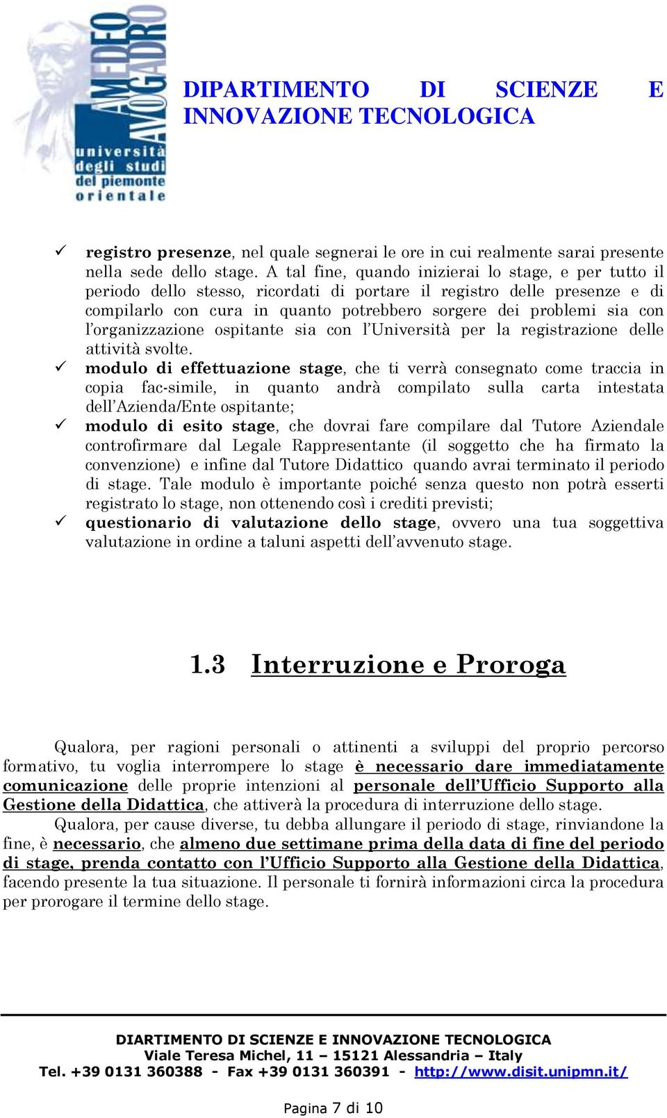 l organizzazione ospitante sia con l Università per la registrazione delle attività svolte.