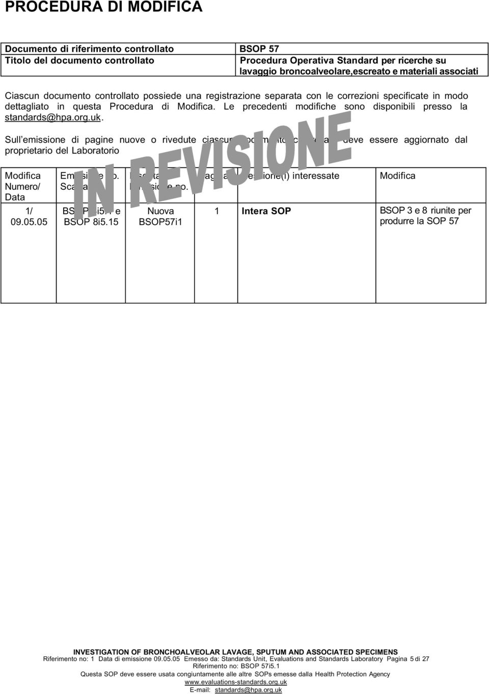 Le precedenti modifiche sono disponibili presso la standards@hpa.org.uk.