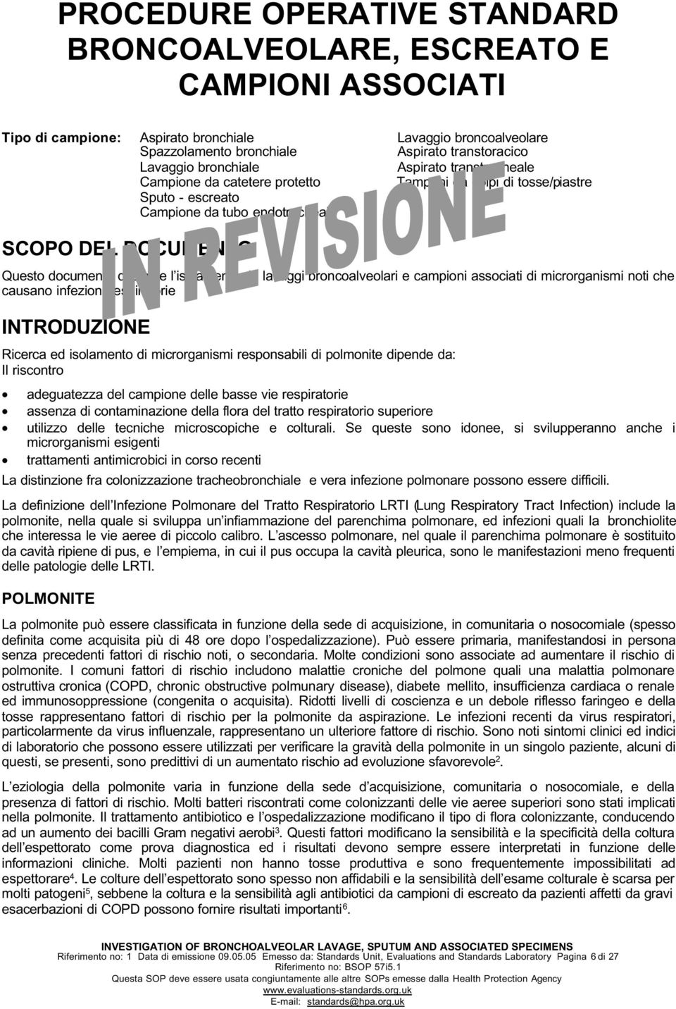 isolamento da lavaggi broncoalveolari e campioni associati di microrganismi noti che causano infezioni respiratorie INTRODUZIONE Ricerca ed isolamento di microrganismi responsabili di polmonite