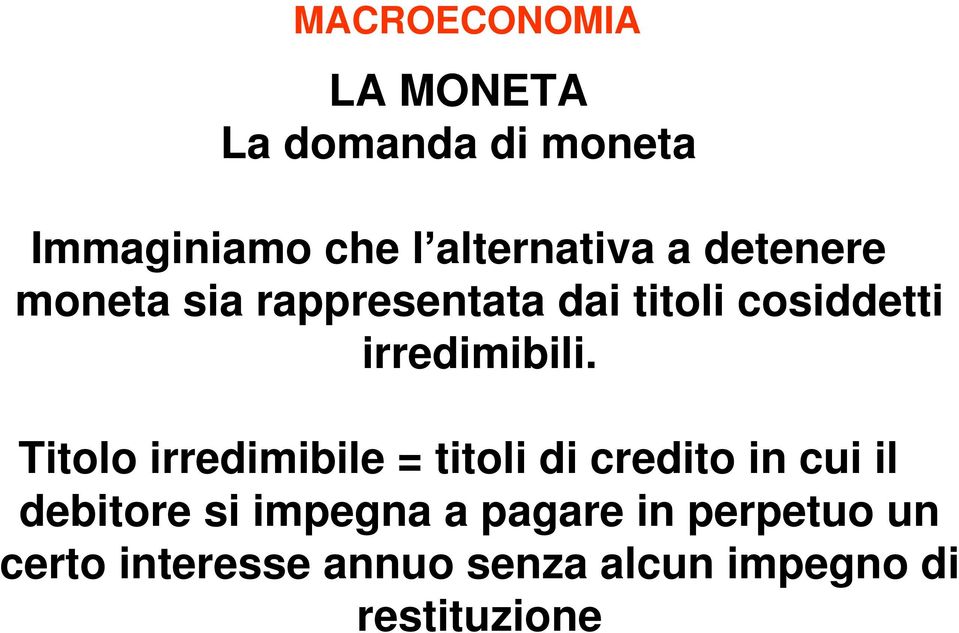 Titolo irredimibile = titoli di credito in cui il debitore si