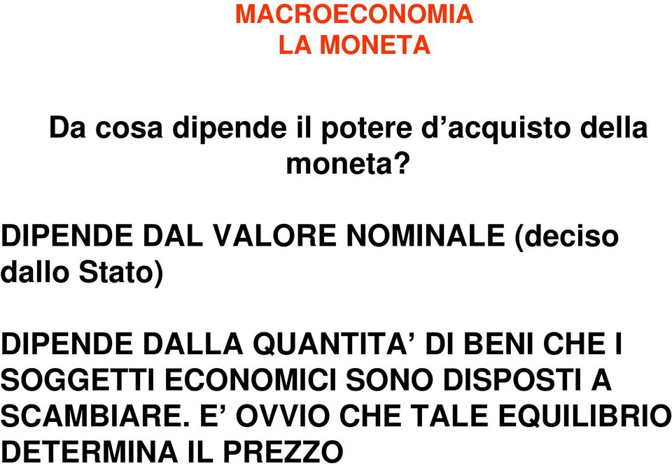 DALLA QUANTITA DI BENI CHE I SOGGETTI ECONOMICI SONO