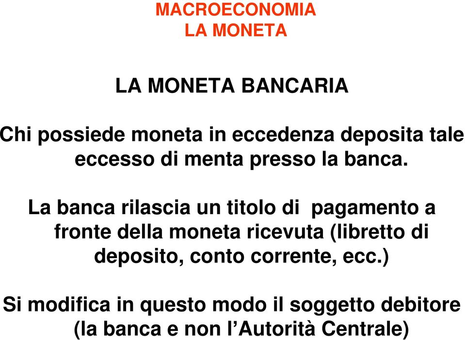 La banca rilascia un titolo di pagamento a fronte della moneta ricevuta