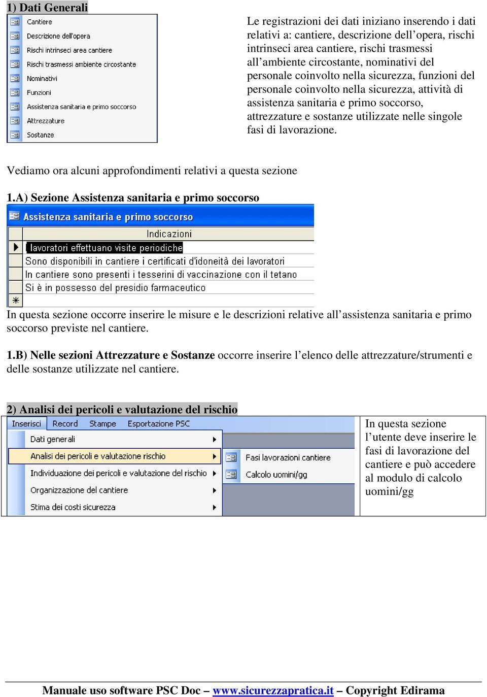 singole fasi di lavorazione. Vediamo ora alcuni approfondimenti relativi a questa sezione 1.