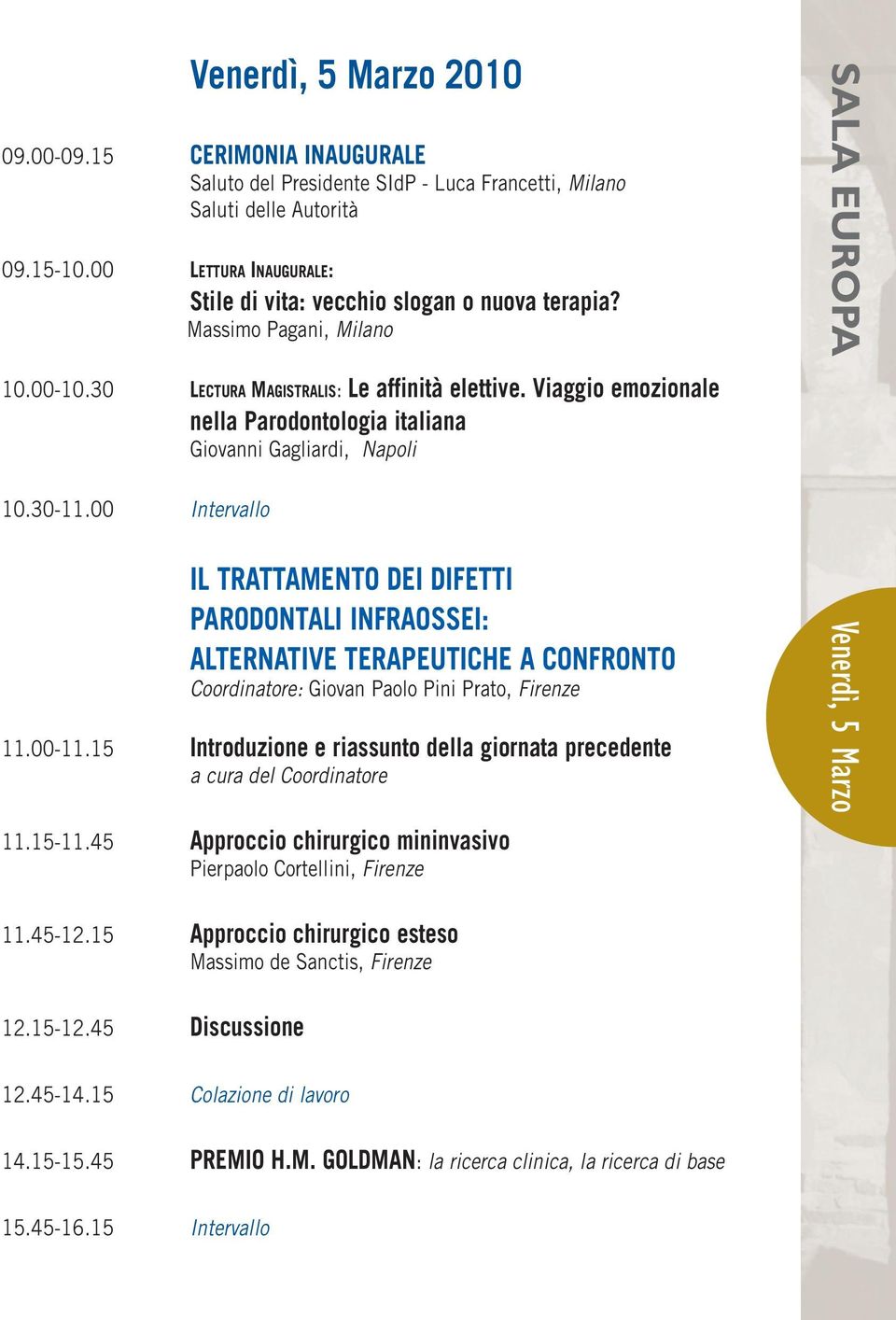 Viaggio emozionale nella Parodontologia italiana Giovanni Gagliardi, Napoli 10.30-11.