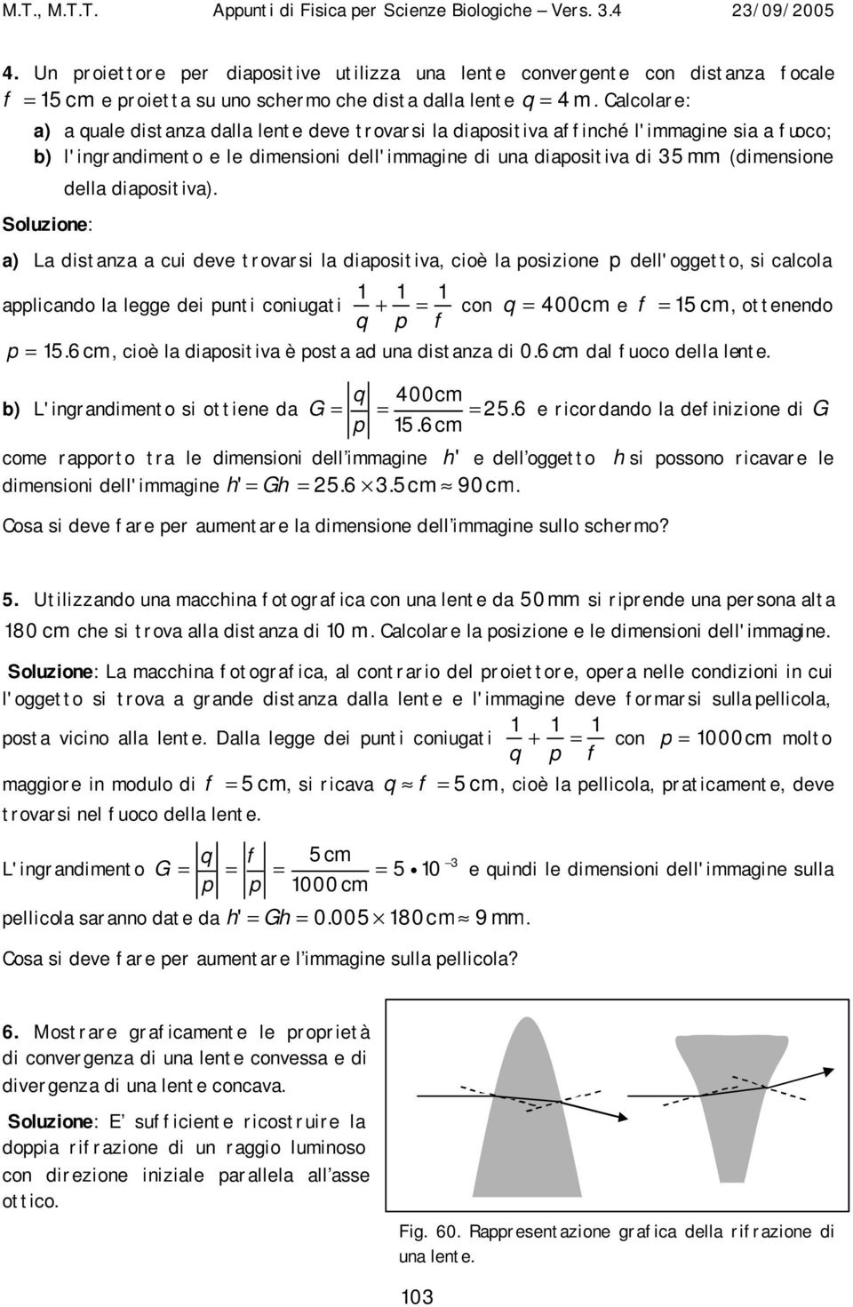 Soluzione: della diapositiva).