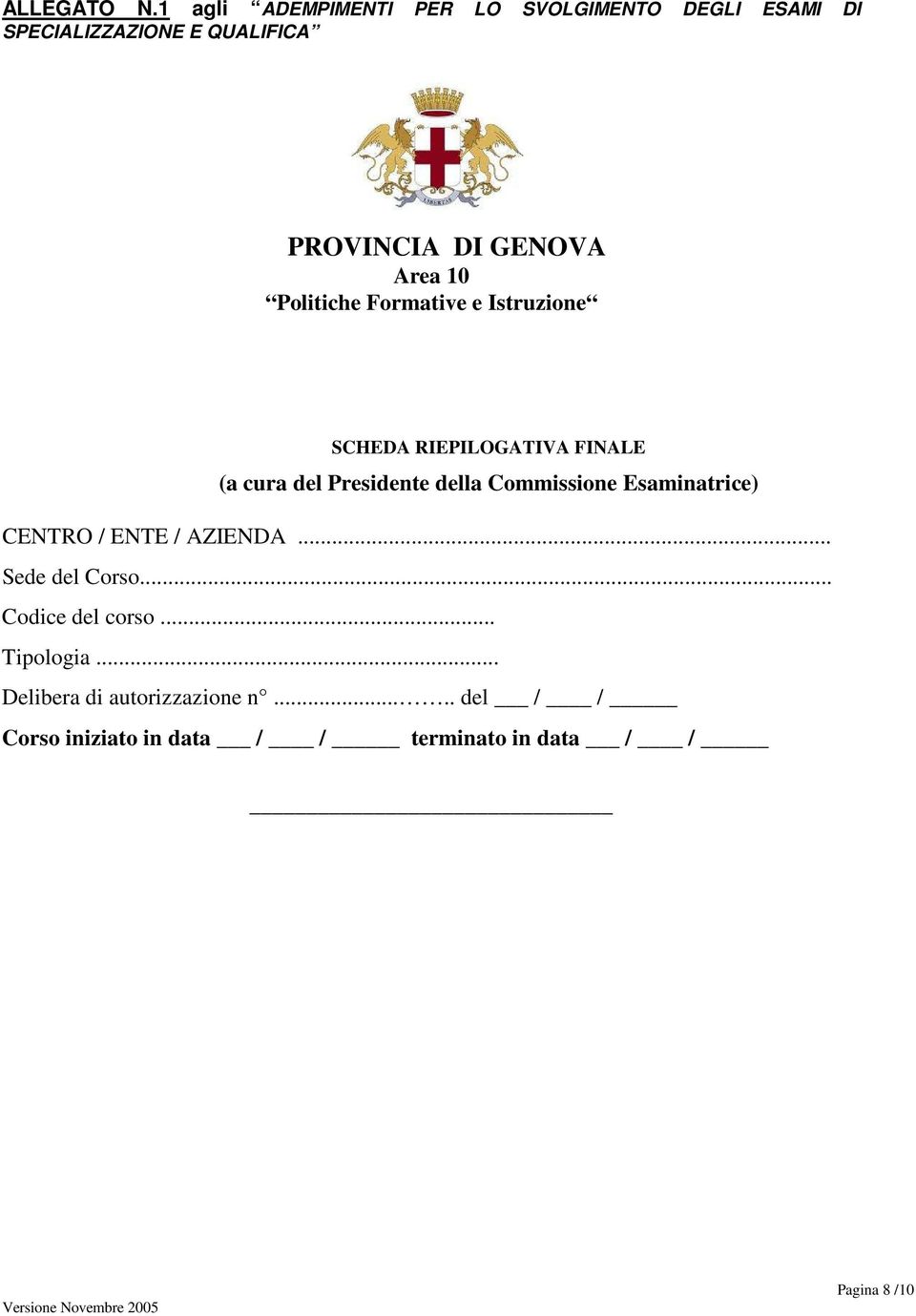 Area 10 Politiche Formative e Istruzione SCHEDA RIEPILOGATIVA FINALE (a cura del Presidente della