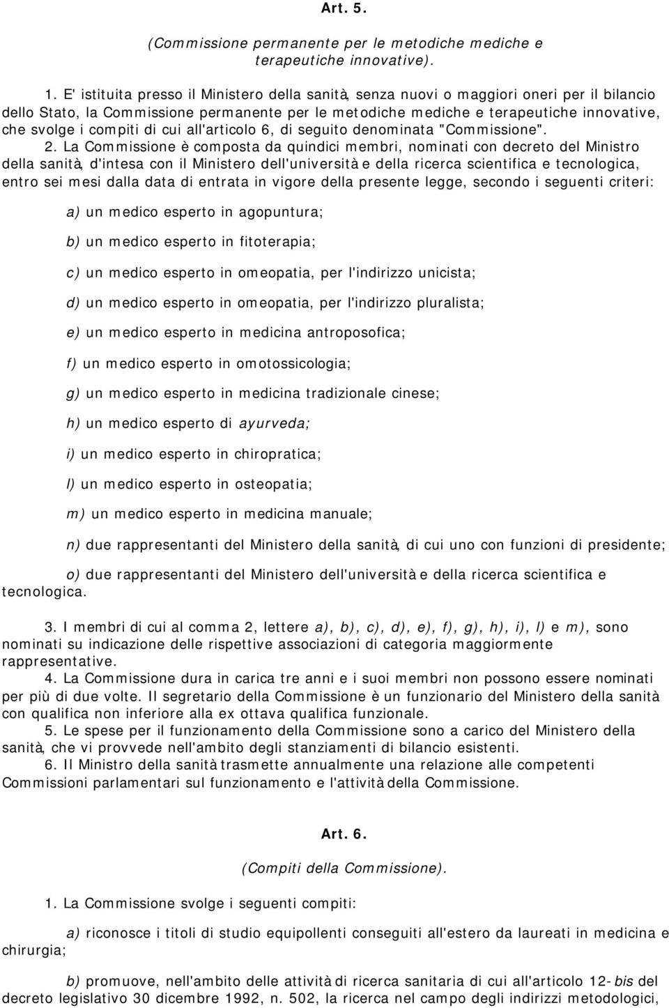 compiti di cui all'articolo 6, di seguito denominata "Commissione". 2.