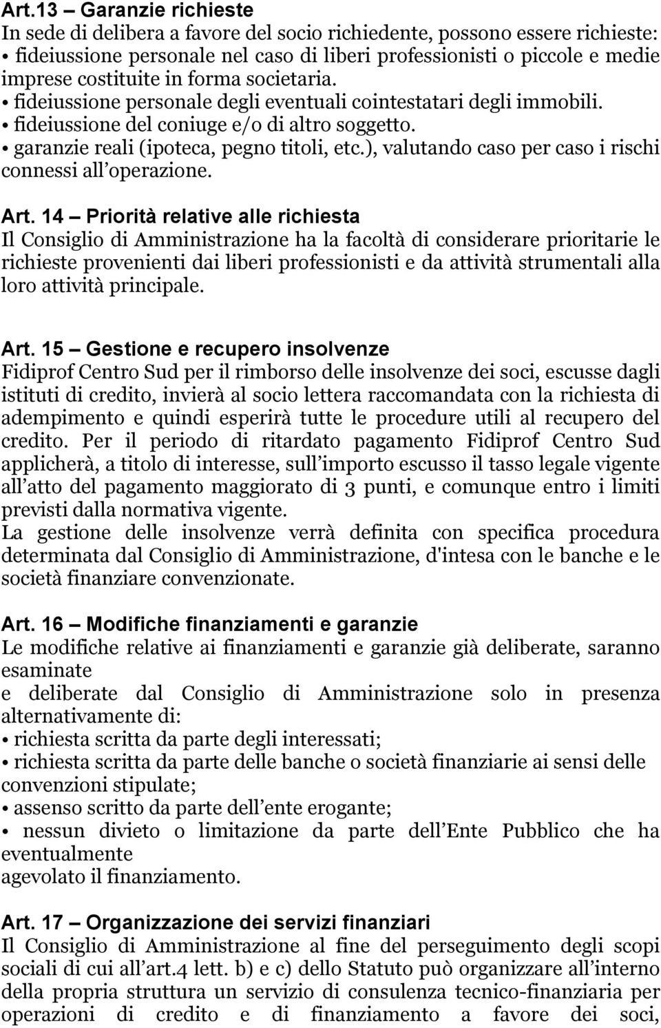 ), valutando caso per caso i rischi connessi all operazione. Art.