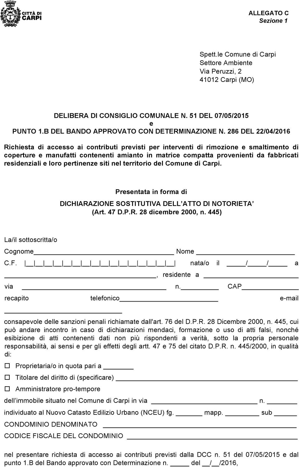 residenziali e loro pertinenze siti nel territorio del Comune di Carpi. Presentata in forma di DICHIARAZIONE SOSTITUTIVA DELL ATTO DI NOTORIETA (Art. 47 D.P.R. 28 dicembre 2000, n.