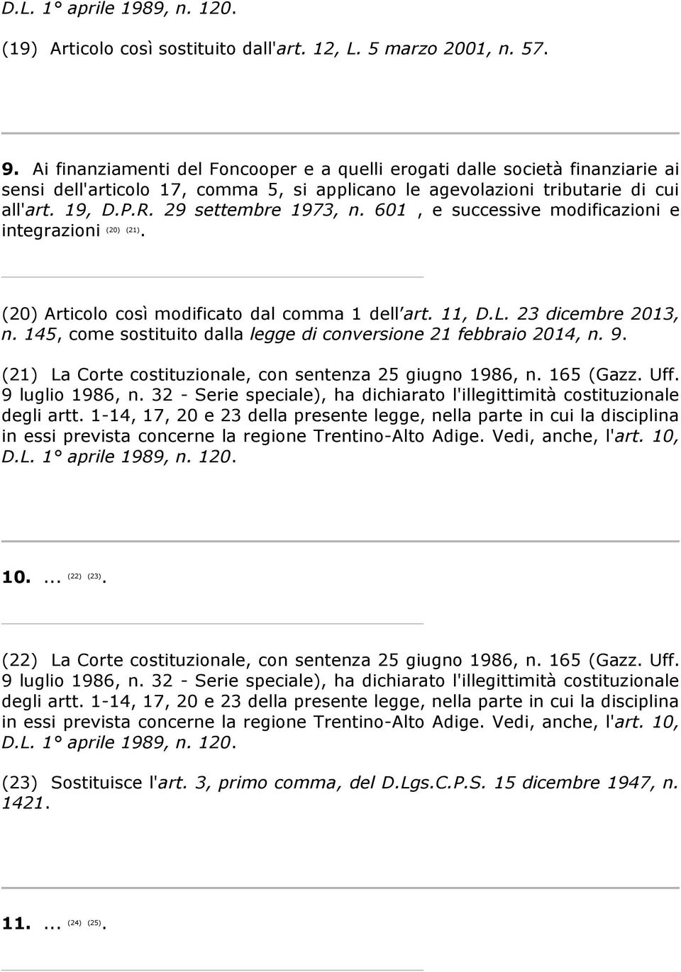 29 settembre 1973, n. 601, e successive modificazioni e integrazioni (20) (21). (20) Articolo così modificato dal comma 1 dell art. 11, D.L. 23 dicembre 2013, n.