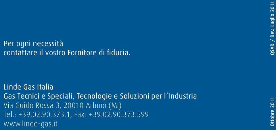 Industria Via Guido Rossa 3, 20010 Arluno (MI) Tel.: +39.02.90.373.