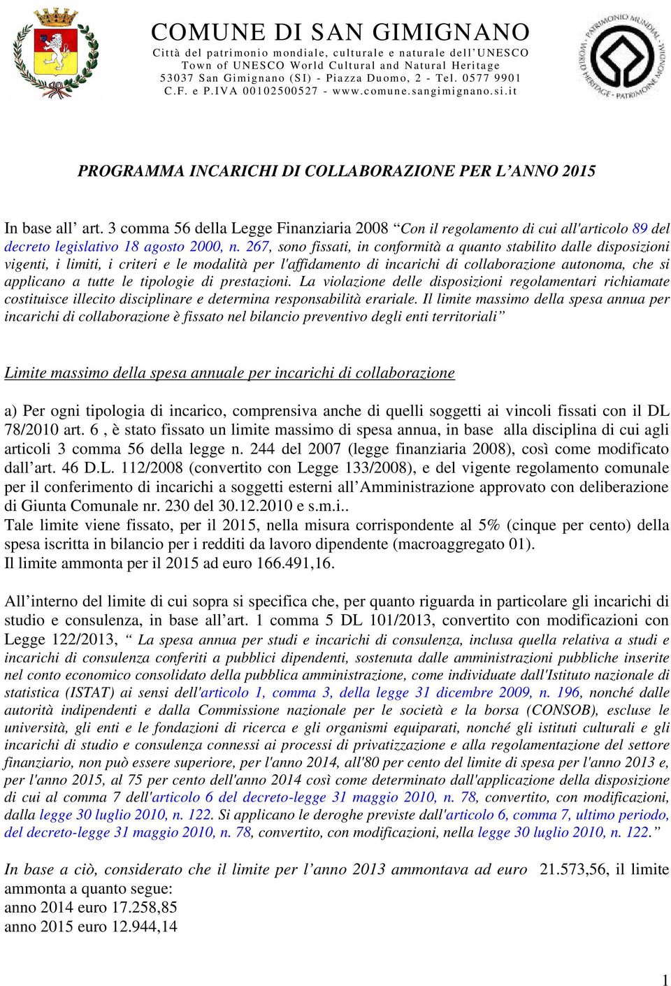 le tipologie di prestazioni. La violazione delle disposizioni regolamentari richiamate costituisce illecito disciplinare e determina responsabilità erariale.