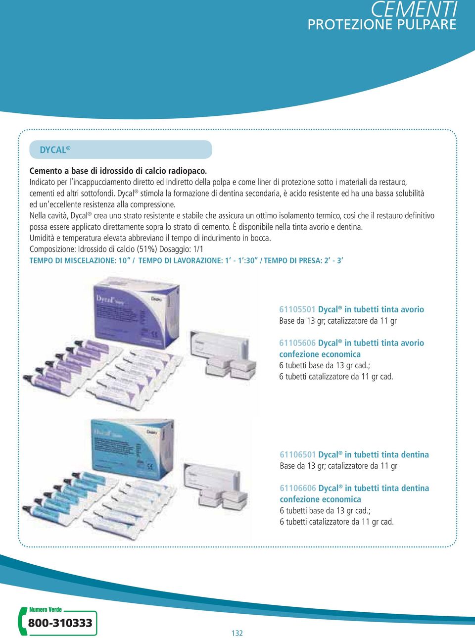 Nella cavità, Dycal crea uno strato resistente e stabile che assicura un ottimo isolamento termico, così che il restauro definitivo possa essere applicato direttamente sopra lo strato di cemento.