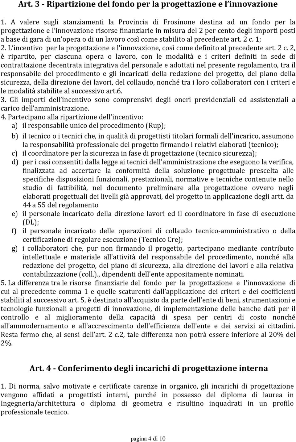 opera o di un lavoro così come stabilito al precedente art. 2 c.