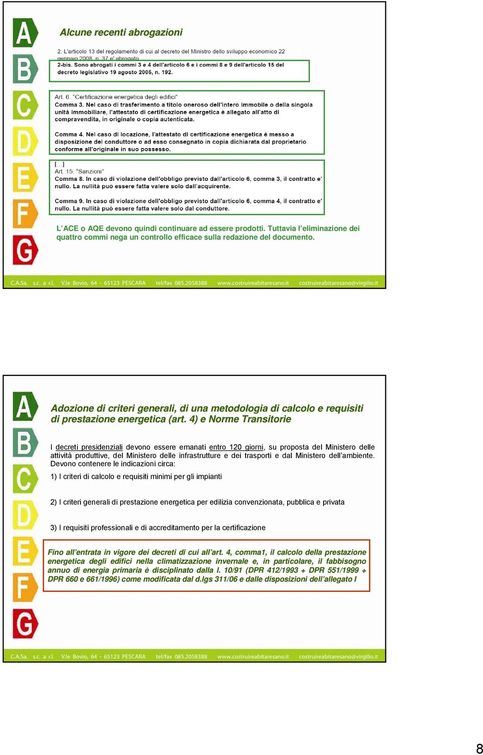 4) e Norme Trnsitorie I decreti presidenzili devono essere emnti entro 120 giorni, su propost del Ministero delle ttività produttive, del Ministero delle infrstrutture e dei trsporti e dl Ministero