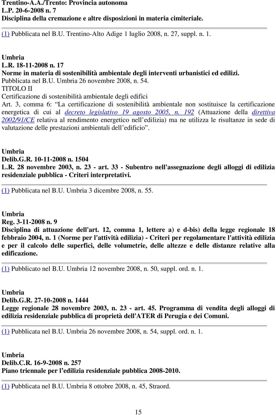 TITOLO II Certificazione di sostenibilità ambientale degli edifici Art.