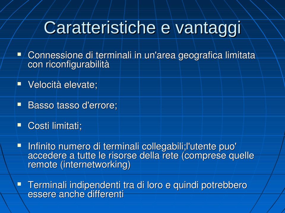 terminali collegabili;l'utente puo' accedere a tutte le risorse della rete (comprese quelle