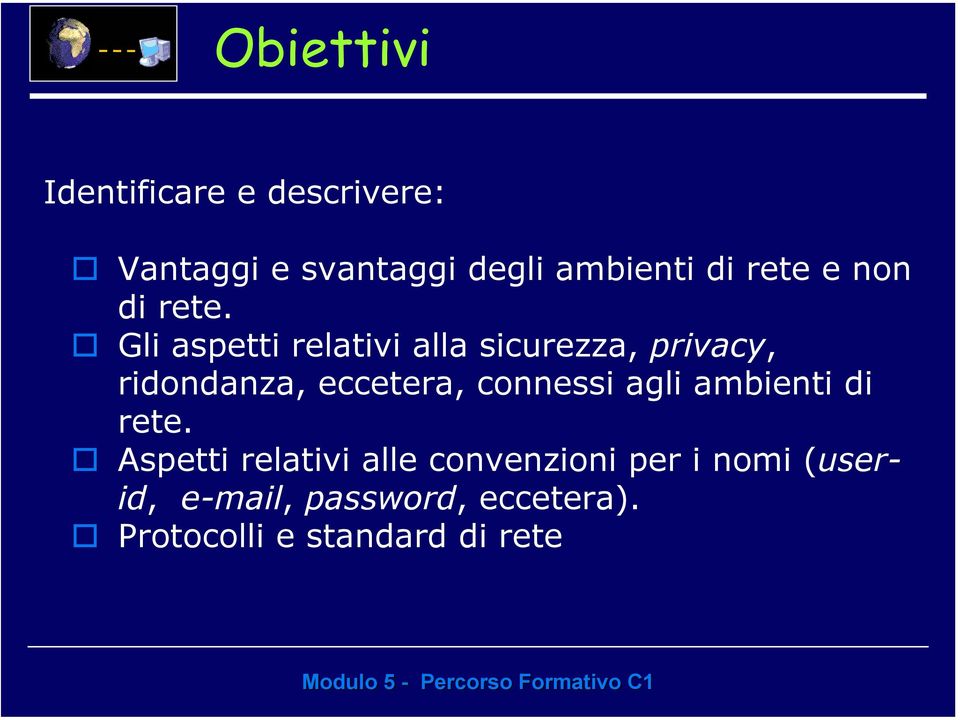 Gli aspetti relativi alla sicurezza, privacy, ridondanza, eccetera, connessi