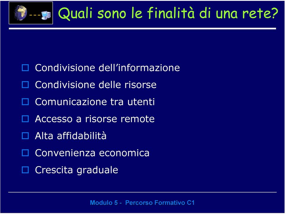 risorse Comunicazione tra utenti Accesso a risorse