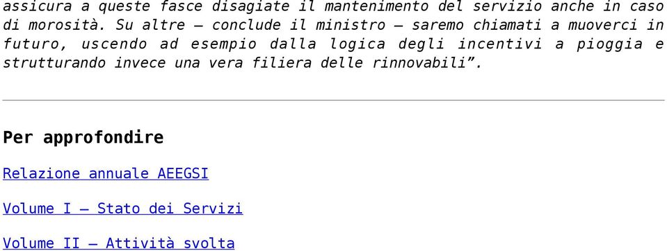 dalla logica degli incentivi a pioggia e strutturando invece una vera filiera delle