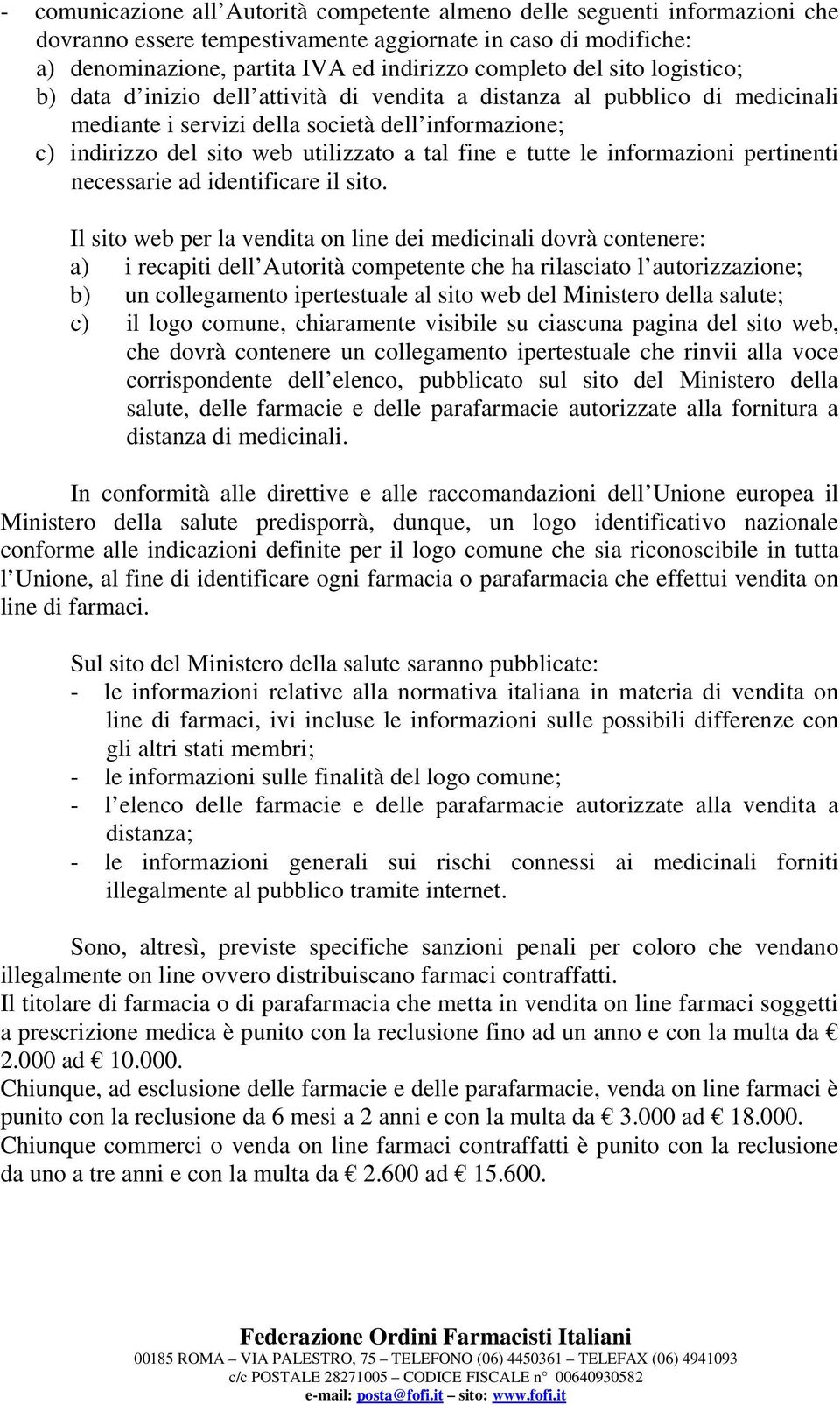 tutte le informazioni pertinenti necessarie ad identificare il sito.