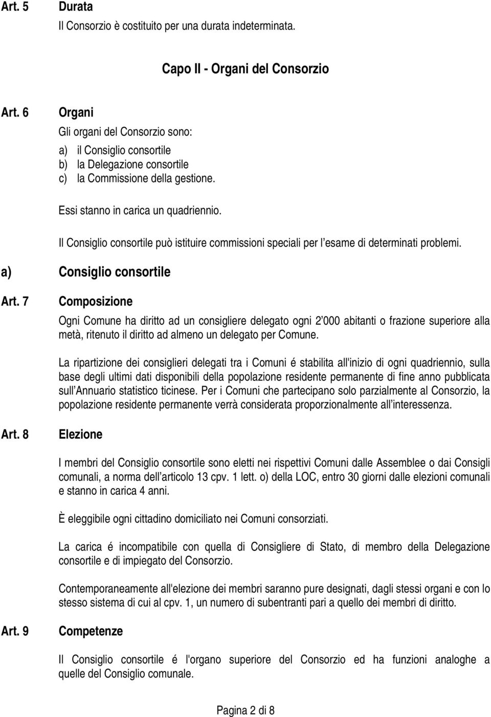 Il Consiglio consortile può istituire commissioni speciali per l esame di determinati problemi. a) Consiglio consortile Art.