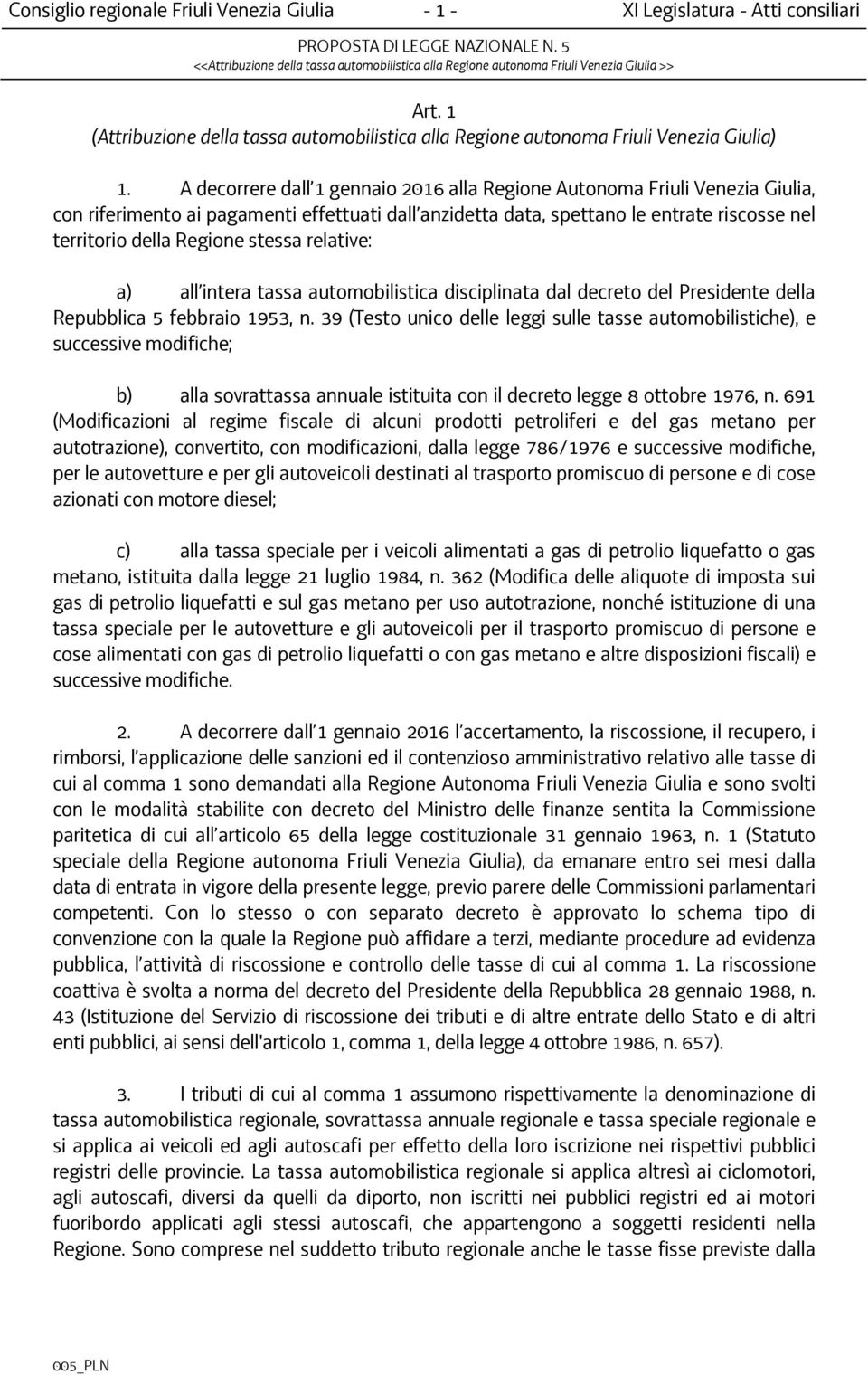 stessa relative: a) all intera tassa automobilistica disciplinata dal decreto del Presidente della Repubblica 5 febbraio 1953, n.