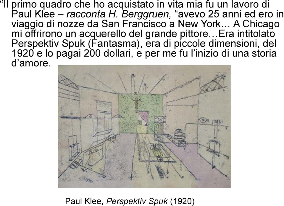 offrirono un acquerello del grande pittore Era intitolato Perspektiv Spuk (Fantasma), era di