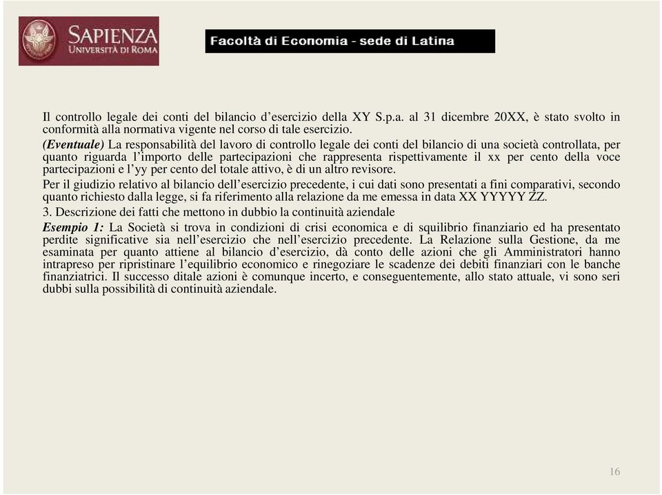 xx per cento della voce partecipazioni e l yy per cento del totale attivo, è di un altro revisore.