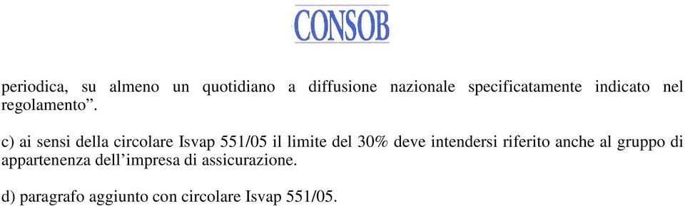 c) ai sensi della circolare Isvap 551/05 il limite del 30% deve intendersi