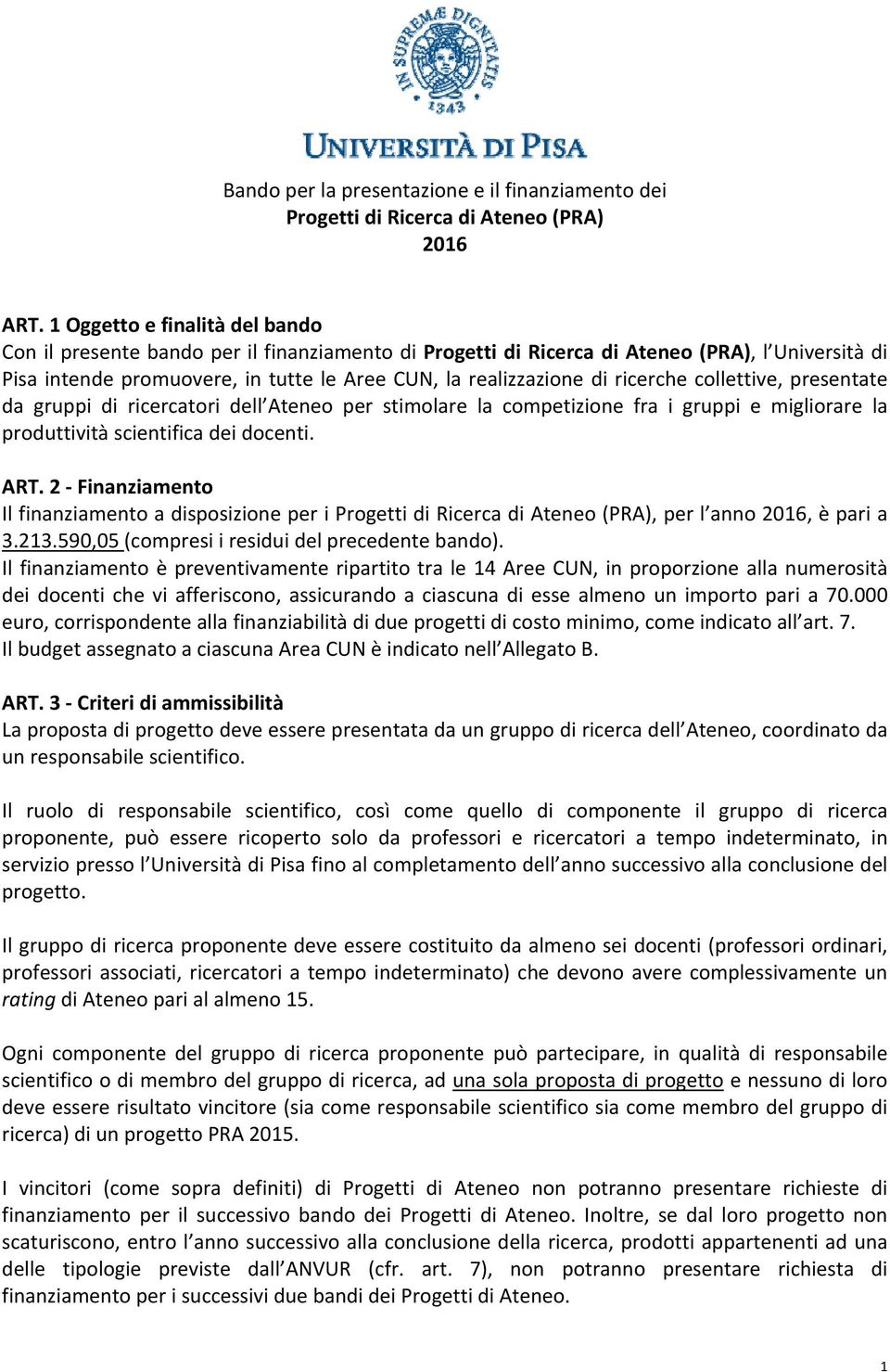 ricerche collettive, presentate da gruppi di ricercatori dell Ateneo per stimolare la competizione fra i gruppi e migliorare la produttività scientifica dei docenti. ART.