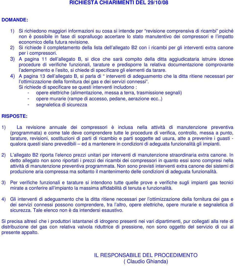 2) Si richiede il completamento della lista dell allegato B2 con i ricambi per gli interventi extra canone per i compressori.