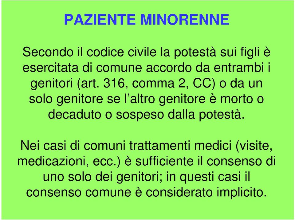 316, comma 2, CC) o da un solo genitore se l altro genitore è morto o decaduto o sospeso dalla